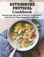 Autoimmune Protocol Cookbook: Nourish and Heal with 30-Minute, 5-Ingredient, and One-Pot Paleo Autoimmune Recipes