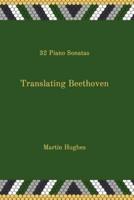 Translating Beethoven: 32 Piano Sonatas