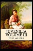 Juvenilia Volume III Annotated