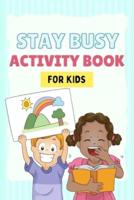Stay Busy Activity Book for kids: Fun Activity Books 4-10 years old: Mazes, coloring pages, Sudoku, Math, Writing, Puzzles, and much more