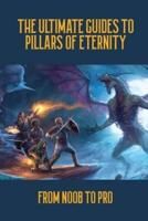 The Ultimate Guides To Pillars Of Eternity
