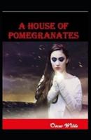 A House of Pomegranates-Classic Original Edition(Annotated)