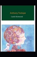 Castle Richmond: Anthony Trollope (Classics, World Literature) [Annotated]