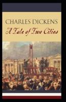 A Tale of Two Cities: Charles Dickens (Historical, Literature) [Annotated]