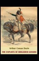 The Exploits of Brigadier Gerard: Arthur Conan Doyle (Classics, Literature) [Annotated]