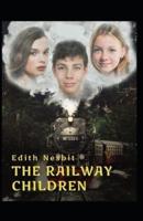 The Railway Children: E. Nesbit (Classics, Children's Literature) [Annotated]