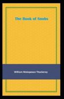 The Book of Snobs: William Makepeace Thackeray (Short Stories, Humour & Satire, Literature) [Annotated]