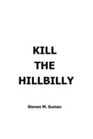 KILL THE HILLBILLY