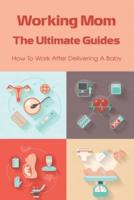 Working Mom The Ultimate Guides