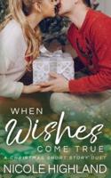 When Wishes Come True: A Christmas Short Story Duet