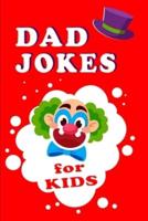 Dad Jokes For Kids: The Ultimate New Dad Jokes Book Gift from Son or Daughter for the Dad Who Has Everything. Funny Father's Day Gift.