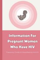Information For Pregnant Women Who Have HIV