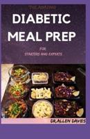The Amazing DIABETIC MEAL PREP For Starters And Experts : Easy And Healthy Recipes for Smart People on Diabetic Diet   30-Day Meal Plan to Prevent and Reverse Diabetes