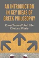 An Introduction In Key Ideas Of Greek Philosophy