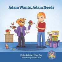 Adam Wants, Adam Needs