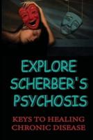 Explore Scherber's Psychosis