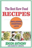 The Best Raw Food RECIPES: How to Eat Yourself Healthy