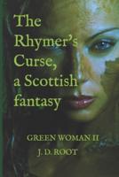 The Rhymer's Curse - The Green Woman II: A Scottish Fantasy