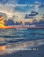 Thirty Days to a Vibrant Spiritual Life of Thought and Practice :  Learning to Think with Scripture