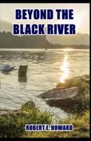 Beyond the Black River:Illustrated Edition
