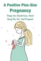 A Positive Plus-Size Pregnancy