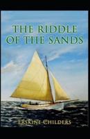 The Riddle Of The Sands: Illustrated Edition