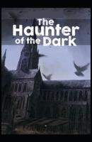 The Haunter Of The Dark: Illustrated Edition