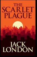 The Scarlet Plague (Annotated Edition)