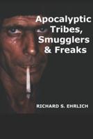 Apocalyptic Tribes, Smugglers & Freaks