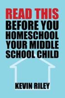 Read This Before You Homeschool Your Middle School Child