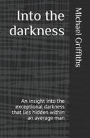Into the darkness: An insight into the exceptional darkness that lies hidden within an average man