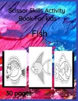 Scissor Skills Activity Book For Kids: Fish-scissor skills and coloring practice book for kids