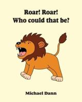 Roar! Roar! Who Could That Be?: Animal Sounds For Toddlers And Preschoolers