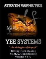 Yee Systems Volume VI-A : Boxing-Kick Boxing-M.M.A. Conditioning