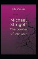 Michael Strogoff, or The Courier of the Czar Illustrated