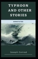 Typhoon and Other Stories: Joseph Conrad (Classics, Literature, Short Stories) [Annotated]