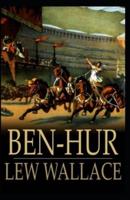 Ben-Hur: A Tale of the Christ : Illustrated Edition