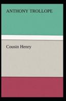 Cousin Henry: Anthony Trollope (Literature, Classics) [Annotated]