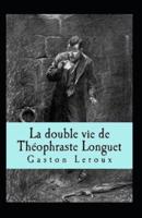 La Double vie de Théophraste Longuet Annoté