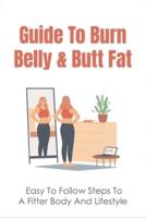 Guide To Burn Belly & Butt Fat