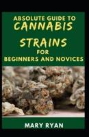 Absolute Guide To Cannabis Strain For Beginners And Novices