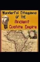 Wonderful Ethiopians of the Ancient Cushite Empire by Drusilla Dunjee Houston Illustrated Edition