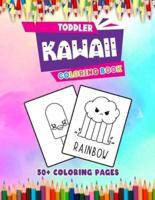 Toddler Kawaii Coloring Book: More Than 50 Cute Dessert, Cupcake, Donut, Candy, Ice Cream, Chocolate, Food, Fruits Easy Coloring Pages for Toddler
