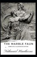 The Marble Faun: (Completely Illustrated Edition)