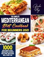 Mediterranean Diet Cookbook for Beginners: 1000 Days Quick & Easy, Irresistible Recipes for Living and Eating Well Every Day