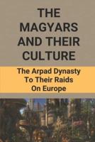 The Magyars And Their Culture