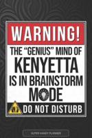 Kenyetta: Warning The Genius Mind Of Kenyetta Is In Brainstorm Mode - Kenyetta Name Custom Gift Planner Calendar Notebook Journal