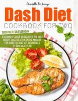 DASH DIET COOKBOOK FOR TWO: A beginner's book to discover the best weight loss solution on the market for diabetics and not, including a 21-day meal plan and 300 recipes.