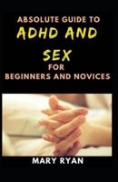 Absolute Guide To Adhd And Sex For Beginners And Novices