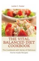 The Vital Balanced Diet Cookbook: The Cookbook with Series of Delicious Home-made Recipes